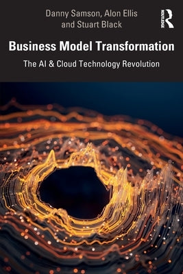 Business Model Transformation: The AI & Cloud Technology Revolution by Samson, Danny