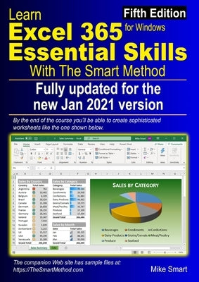 Learn Excel 365 Essential Skills with The Smart Method: Fifth Edition: updated for the Jan 2021 Semi-Annual version 2008 by Smart, Mike
