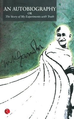 An Autobiography by Gandhi, M. K.