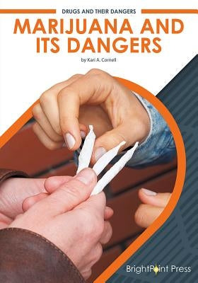 Marijuana and Its Dangers by Cornell, Kari A.