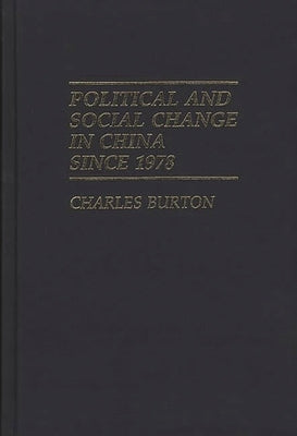 Political and Social Change in China Since 1978 by Burton, Charles