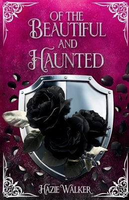Of the Beautiful and Haunted: Illustrated Edition by Walker, Hazie