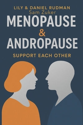 Menopause & Andropause: Support Each Other by Rudman, Daniel