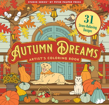 Autumn Dreams Coloring Book - 31 Stress Free Designs (Peforated Pages for Easy Removal) by Peter Pauper Press Inc
