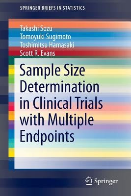 Sample Size Determination in Clinical Trials with Multiple Endpoints by Sozu, Takashi