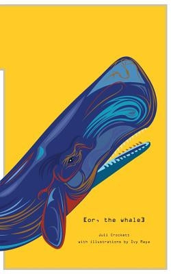 [or, the whale] by Crockett, Juli