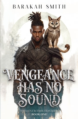 Vengeance Has No Sound: The Silent Retribution Series by Smith, Barakah