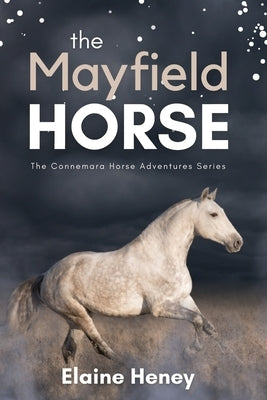The Mayfield Horse - Book 3 in the Connemara Horse Adventure Series for Kids The Perfect Gift for Children age 8-12 by Heney, Elaine