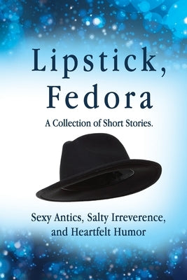Lipstick, Fedora: A Collection of Short Stories by Gabbard, Viva