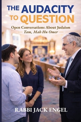 The Audacity to Question: Honest conversations about Judaism by Engel, Jack