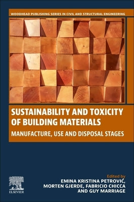 Sustainability and Toxicity of Building Materials: Manufacture, Use and Disposal Stages by Petrovic, Emina K.