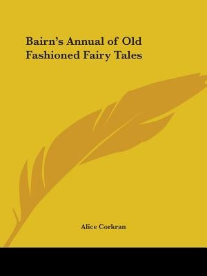 Bairn's Annual of Old Fashioned Fairy Tales by Corkran, Alice