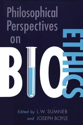 Philosophical Perspectives on Bioethics by Boyle, Joseph