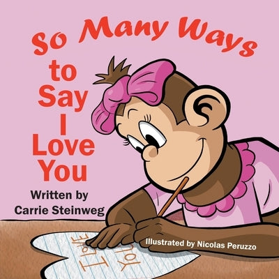 So Many Ways To Say I Love You by Steinweg, Carrie