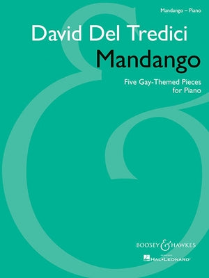 Mandango: Five Gay-Themed Pieces for Piano by Tredici, David del