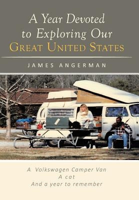 A Year Devoted to Exploring Our Great United States by Angerman, James