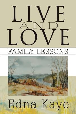 Live and Love: Family Lessons by Kaye, Edna