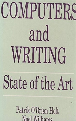 Computers and Writing: State of the Art by Holt, Patrik