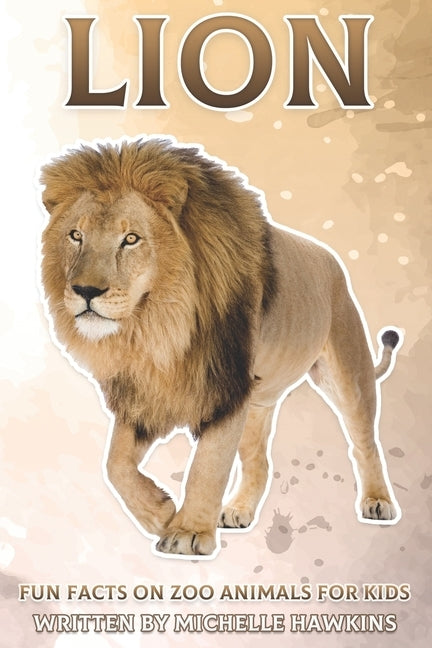 Lion: Fun Facts on Zoo Animals for Kids #38 by Hawkins, Michelle