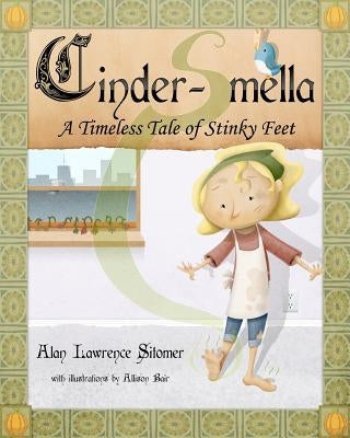 Cinder-Smella, A Timeless Tale of Stinky Feet by Bair, Allison