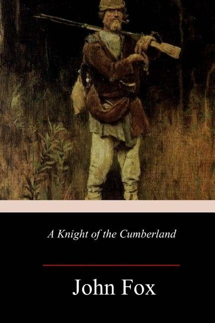 A Knight of the Cumberland by Fox, John