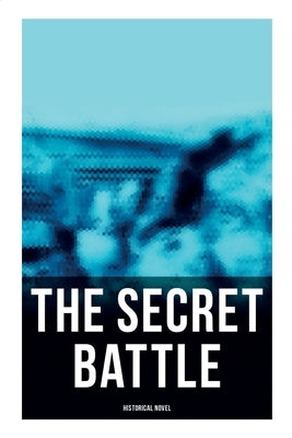 The Secret Battle (Historical Novel) by Herbert, A. P.