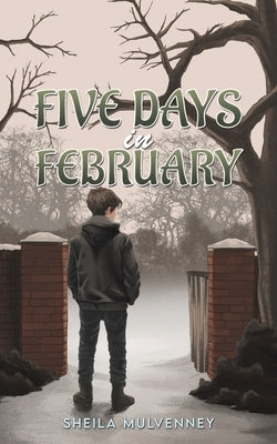 Five Days in February by Mulvenney, Sheila