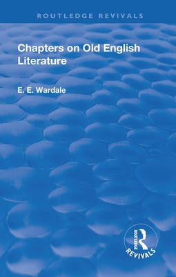 Revival: Chapters on Old English Literature (1935) by Wardale, Edith Elizabeth