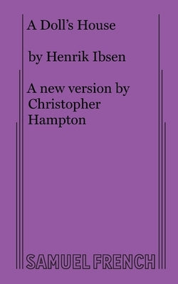 A Dolls House by Ibsen, Henrik Johan