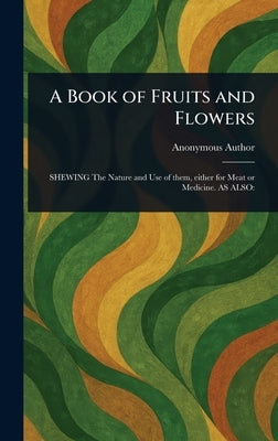 A Book of Fruits and Flowers by Anonymous