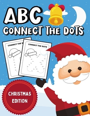ABC Connect The Dots: Christmas Edition - Alphabet Coloring Book & Dot To Dot Activity Book For Kids by World Co, Riddle