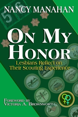 On My Honor: Lesbians Reflect on Their Scouting Experience by Manahan, Nancy