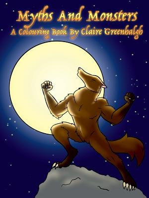 Myths And Monsters: A Colouring Book by Greenhalgh, Claire