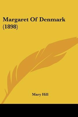 Margaret Of Denmark (1898) by Hill, Mary