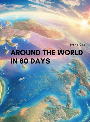 Around The World In 80 Days by Gao, Irene