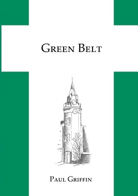 Green Belt: A novel of the people of the Green Belt by Griffin, Paul