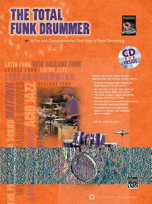The Total Funk Drummer: A Fun and Comprehensive Overview of Funk Drumming, Book & CD [With CD (Audio)] by Sweeney, Pete