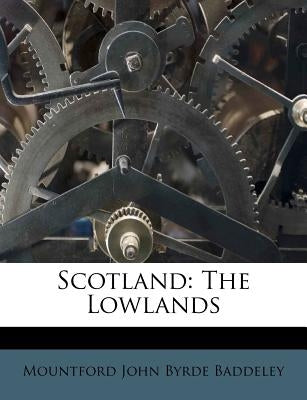 Scotland: The Lowlands by Mountford John Byrde Baddeley