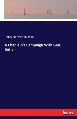 A Chaplain's Campaign With Gen. Butler by Hudson, Henry Norman