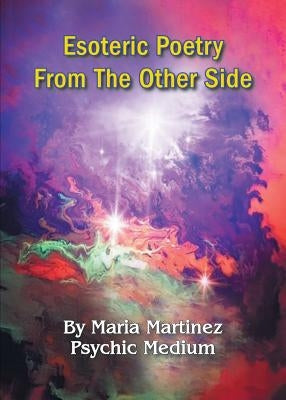Esoteric Poetry From The Other Side by Martinez, Maria