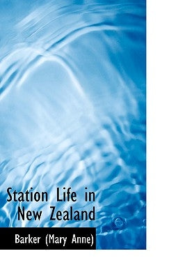 Station Life in New Zealand by Anne), Barker (Mary