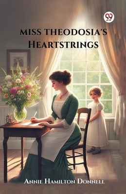 Miss Theodosia's Heartstrings by Donnell, Annie Hamilton