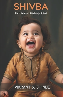 Shivba: the childhood of Maharaja Shivaji by Shinde, Vikrant