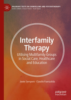 Interfamily Therapy: Utilising Multifamily Groups in Social Care, Healthcare and Education by Sempere, Javier