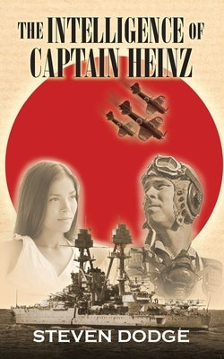 The Intelligence of Captain Heinz by Dodge, Steven