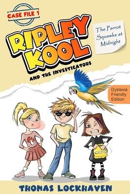 The Parrot Squawks at Midnight (Case File 1) - Dyslexia-Friendly Edition: Ripley Kool and the Investigators - Chapter Book with Black-and-White Illust by Lockhaven, Thomas