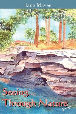 Seeing...Through Nature by Mayes, Jane