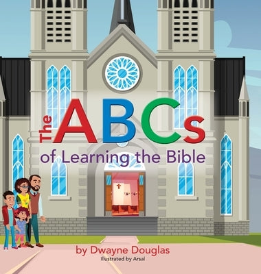 The ABCs of Learning the Bible by Douglas, Dwayne
