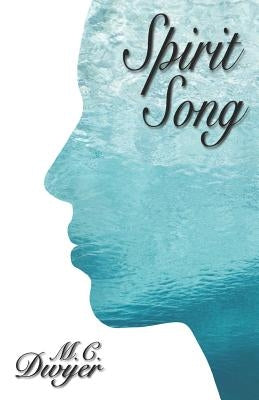 Spirit Song by Dwyer, M. C.