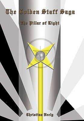 The Golden Staff Saga: The Pillar of Light by Neely, Christina